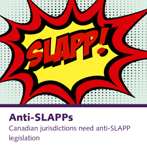 Anti-SLAPPS: Canadian jurisdictions need anti-SLAPP legislation